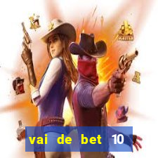 vai de bet 10 reais no cadastro